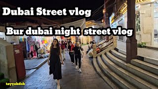 Dubai Street vlog || Burdubai night street vlog ||tayyabdxb