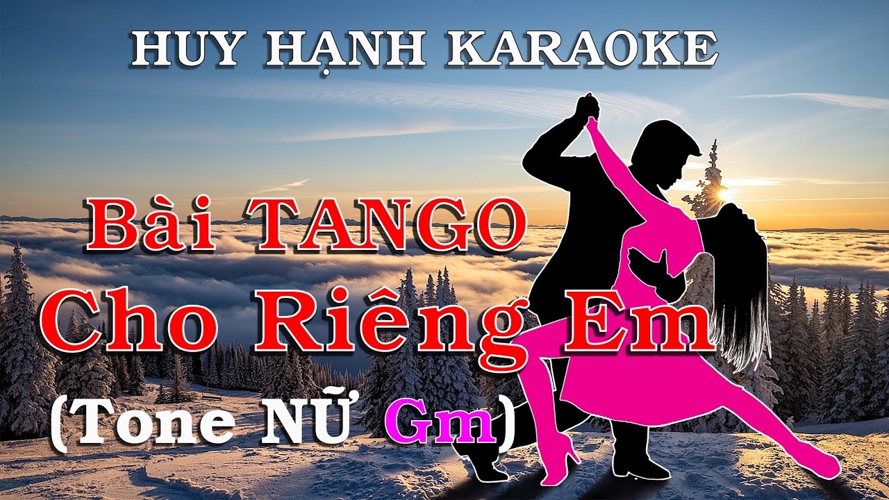 Bài Tango Cho Riêng Em Huy Hạnh Karaoke (Tông Nữ Gm)