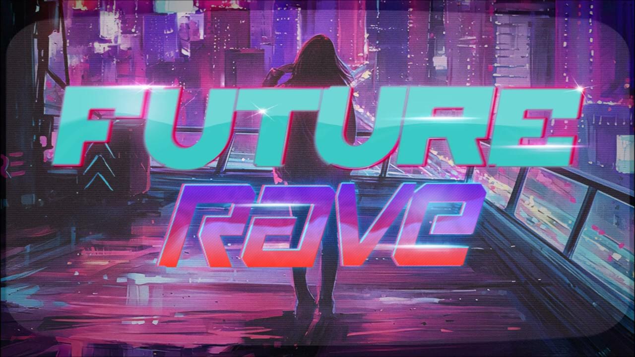 Rave future special. Future Rave. Future Rave Music. Future Rave 2023. Next Rave.