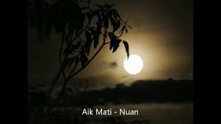 Aik Mati  Nuan