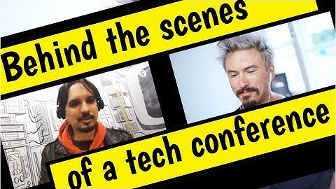 Behind the scenes of a tech conference