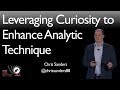 Leveraging Curiosity to Enhance Analytic Technique - SANS Cyber Threat Intelligence Summit 2018