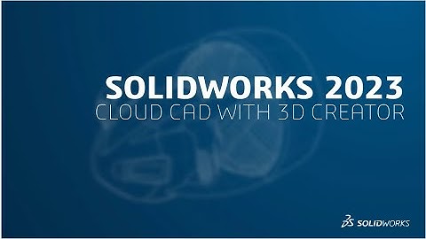 SOLIDWORKS 2023 Cloud CAD with 3D Creator | 3DEXPERIENCE Works | Engineering Technique