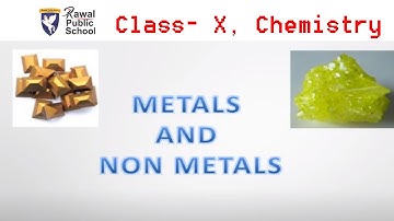 Class- X, Subject- Chemistry, Topic- Metals and non- metals, Rawal Public School
