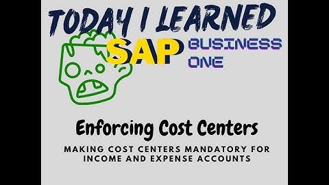Today I Learned | SAP B1 - Enforcing Cost Centers, Making Cost Centers Mandatory