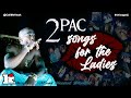 2pac mix  for the ladies 