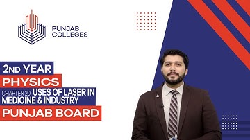 PGC Lectures-Inter Part II-Punjab Board-Physics - Chapter 20 - Uses of Laser in Medicine & Industry