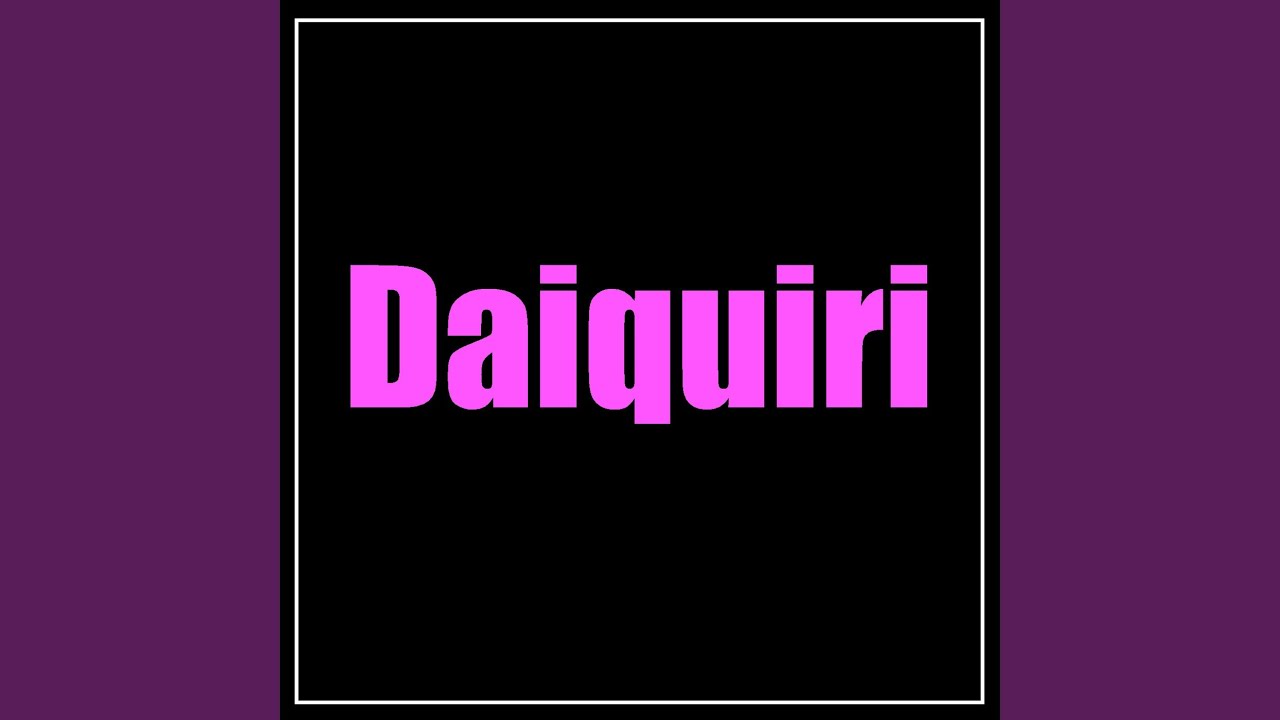 Daiquiri YouTube