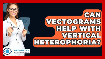 Can Vectograms Help With Vertical Heterophoria? - Optometry Knowledge Base