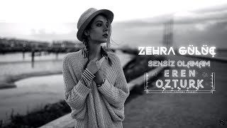 Zehra Gülüç - Sensiz Olamam (Eren Öztürk Remix) Resimi