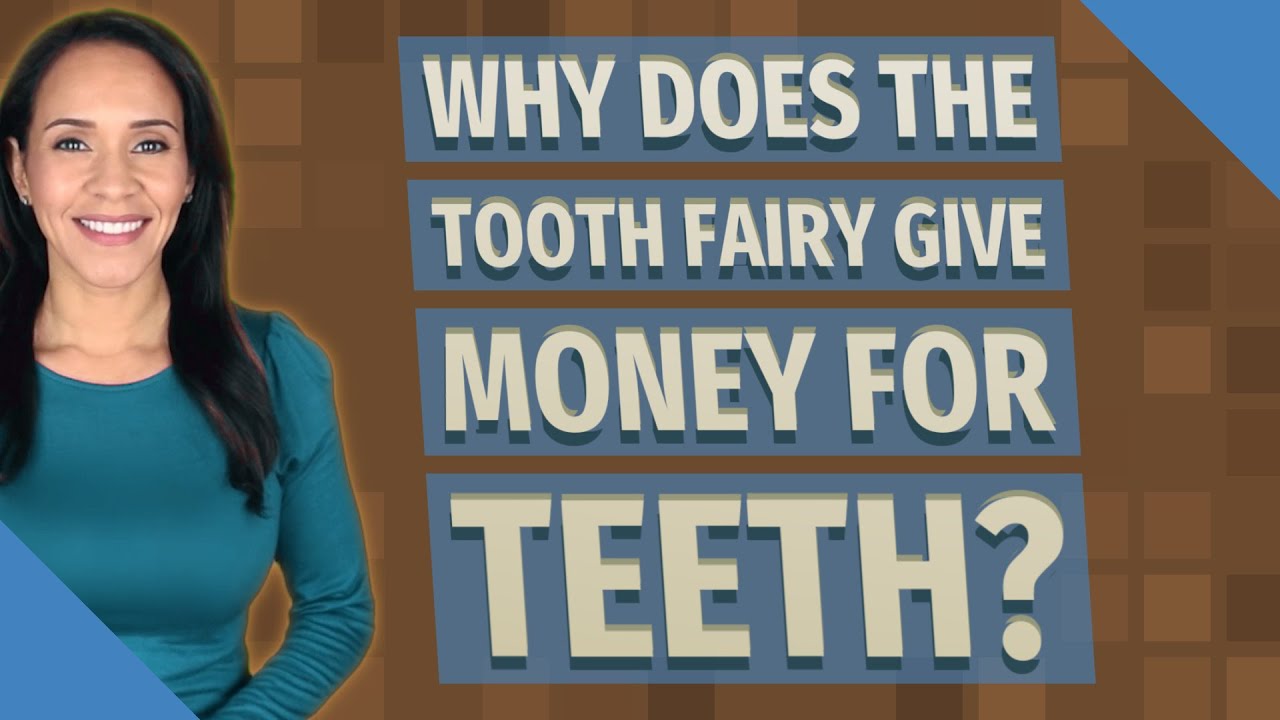 why-does-the-tooth-fairy-give-money-for-teeth-youtube