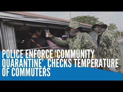 Police enforce ‘community quarantine’, checks temperature of commuters