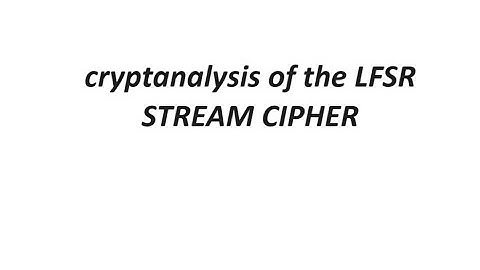 cryptanalysis of the LFSR STREAM CIPHER