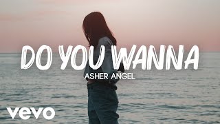 Asher Angel- Do You Wanna (Lyrics)