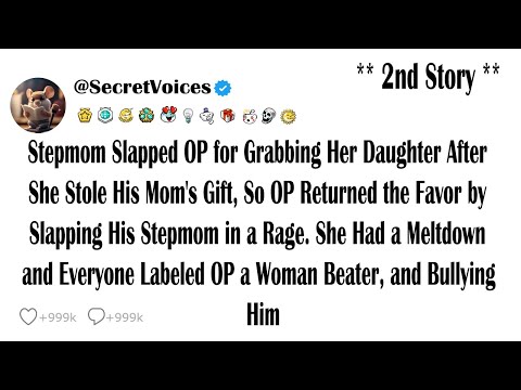 Stepmom Slapped OP for Arguing and Grabbing Her Daughter After She Stole His Mom's Gift, So OP Re...