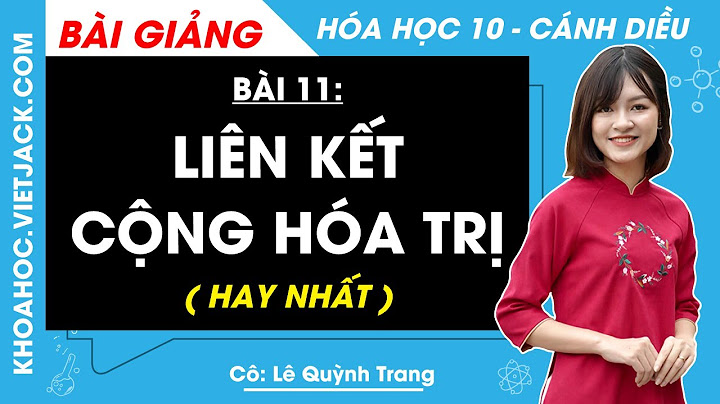 Liên kết cộng hóa trị lớp 10 nâng cao