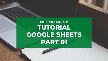 Tutorial Google Sheets Part 01 | BELAJAR GOOGLE SHEETS BAGI PEMULA | GOOGLE SPREADSHEETS