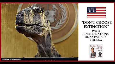 “Don’t Choose Extinction” with United Nations Boaz Paldi in the USA