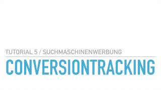 AdWords Anfänger Tutorial 5 Wie funktioniert Conversiontracking, Einrichten und Conversions messen