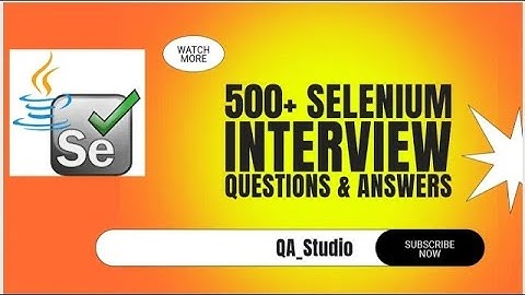 500+ Selenium Interview Questions Answers Series