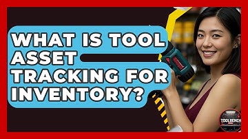 What Is Tool Asset Tracking For Inventory? - ToolBench Pros
