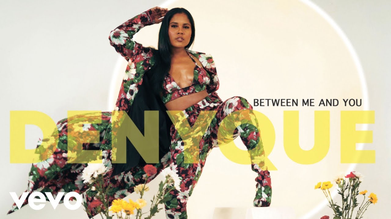 Denyque   Between Me and You Official Audio