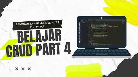 PART 4 BELAJAR CRUD PHP MYSQLI