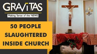 Gravitas: Nigeria Church Massacre