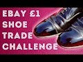 EBAY £1 DRESS SHOE CHALLENGE - HOW TO TRADE-UP THE DRESS SHOE LADDER STARTING WITH A £1 BUDGET