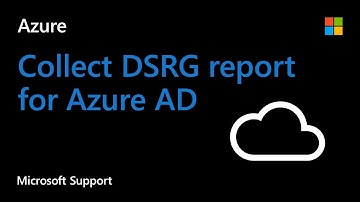 How to collect DSRG report for Azure AD | Microsoft