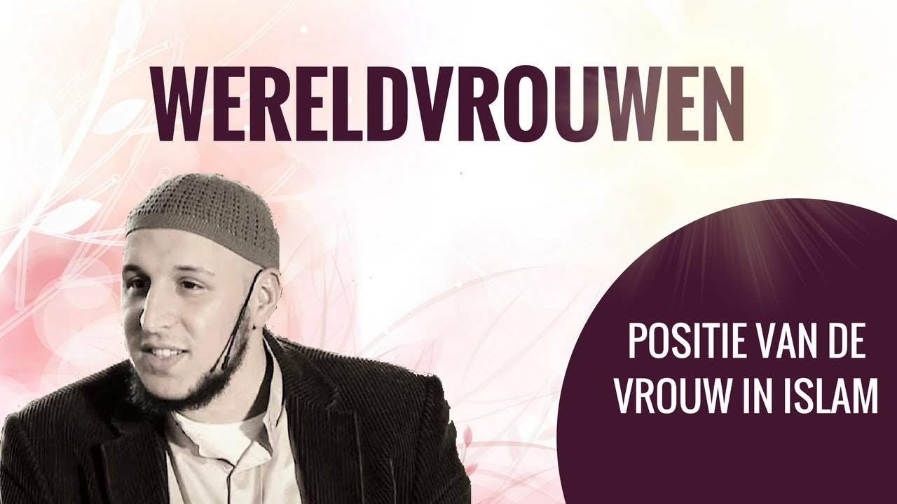 Positie van de vrouw in de Islam - Abou Hafs - YouTube