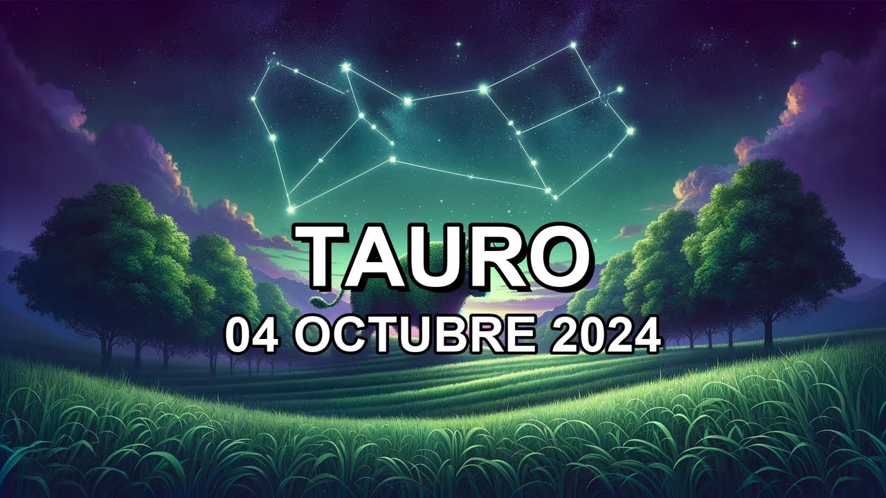 Horóscopo de hoy ♉︎ TAURO - 04 Octubre 2024 #taurohoroscopo - YouTube
