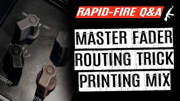 My Master Fader Routing Trick Explained 2Bus, Groups, Printing Mix - Rapid Fire Q&A #5