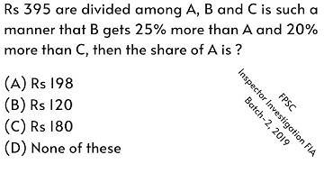 Rs 395 are divided among A, B and C is such a manner that B gets 25% more |PPSC |Math |Urdu/Hindi