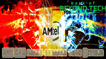 AMD overtakes Intel CPU sales!!