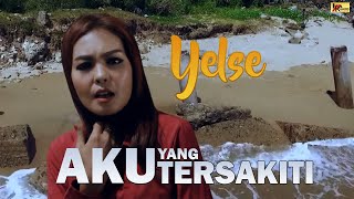 YELSE - AKU YANG TERSAKITI