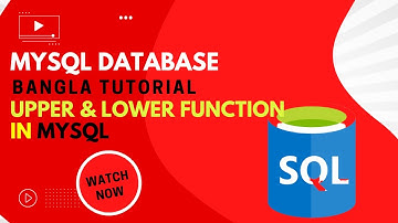 MySQL Database Bangla Tutorial 15 | UPPER & LOWER | Uppercase & Lowercase Function in MySQL Database