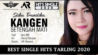 Kangen Setengah Mati - Siska Fransiska Tarling Terbaru 2020 Official Single Album