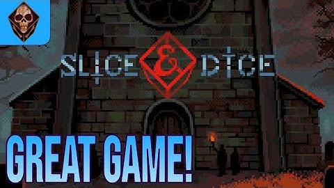 Interesting Dice Based Roguelike Slice & Dice