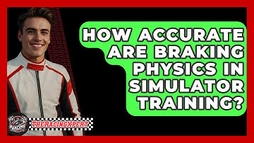 How Accurate Are Braking Physics In Simulator Training? - The Racing Xpert