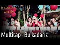 İstanbullu Gelin | Multitap - Bu Kadarız