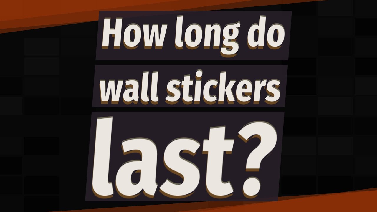 How long do wall stickers last? YouTube