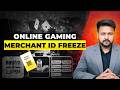 Online Gaming Or Merchant Id Freeze || Adarsh Singhal