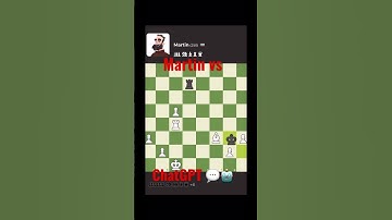 Martin chess bot vs ChatGPT