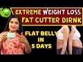 Strongest fat cutting drink  get flat tummy  lose weight fast  metabolism booster weightloss