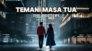 Temani Masa Tua – The Potters | Rock Cover Nivora Version