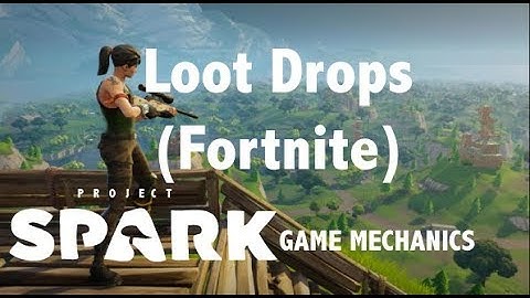 Project Spark Game Mechanics: Loot Drops (Fortnite)