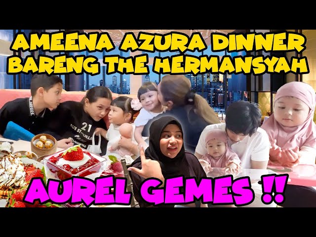 AMEENA AZURA DINNER THE HERMANSYAH, GAK MAU PULANG!! class=