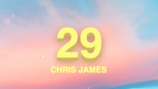 Chris James - 29 (Lyrics)