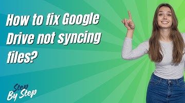 How to fix Google Drive not syncing files ? - Step by Step